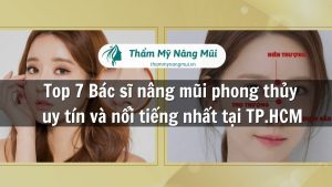 Top 7 Bác sĩ nâng mũi phong thủy uy tín và nổi tiếng nhất tại TP.HCM