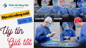 Top 10 Địa Chỉ Nâng Mũi Tại Quận 10 Uy Tín, Giá Hợp Lý